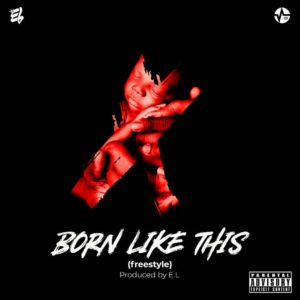 E.L the BAR drops a new Freestyle tagged Born Like That.