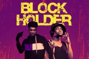 Mawuli YoungGod of AMG Beyond Control features Keeny Ice of Moshes Muzik on his new tune tagged Block Holder.