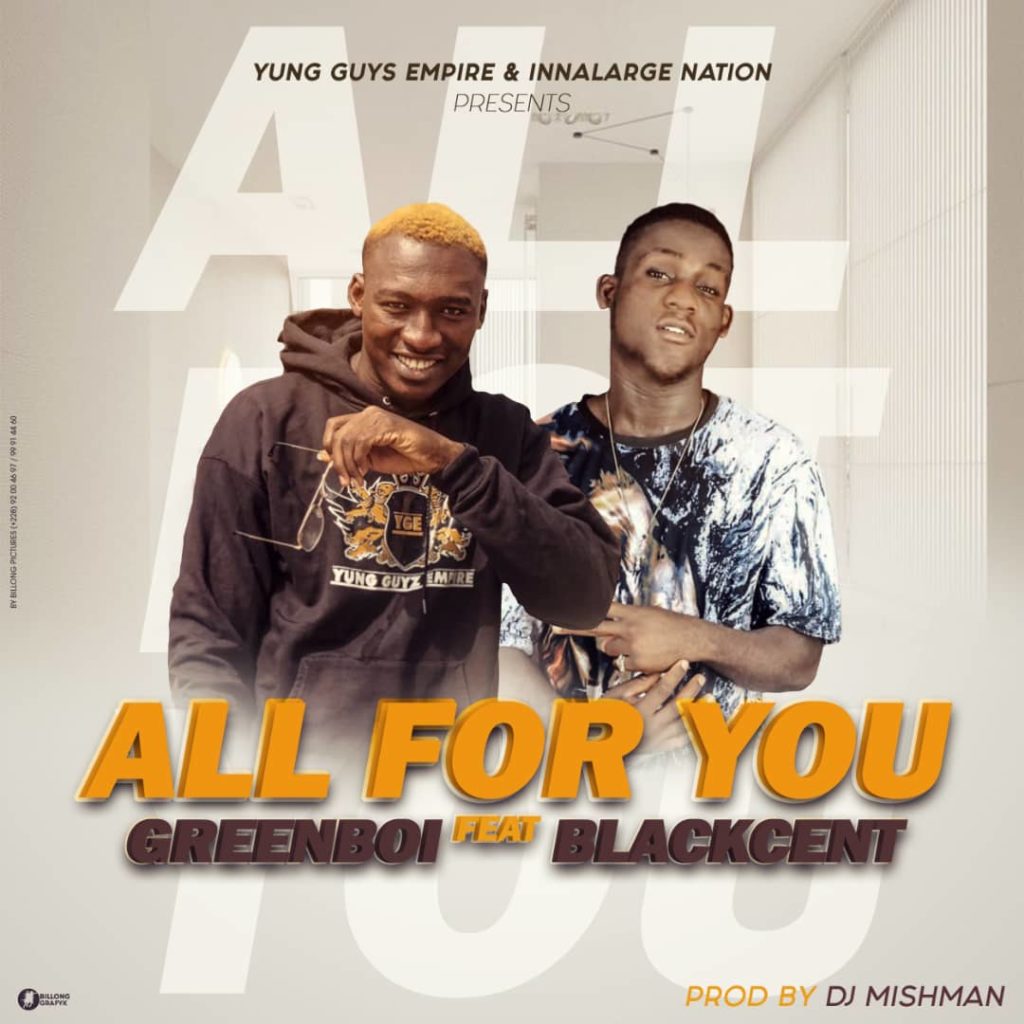 Greenboi ft. Blackcent - All For You (Prod. By DJ Mishman)