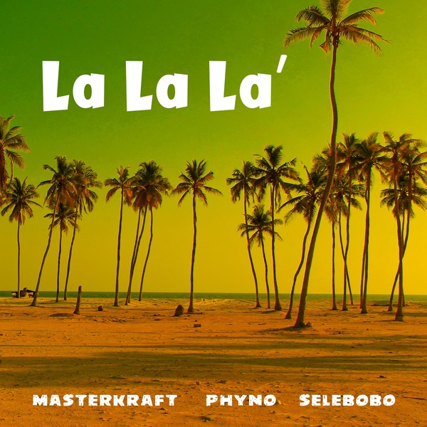 Masterkraft releases a new single featuring Phyno and Selebobo.