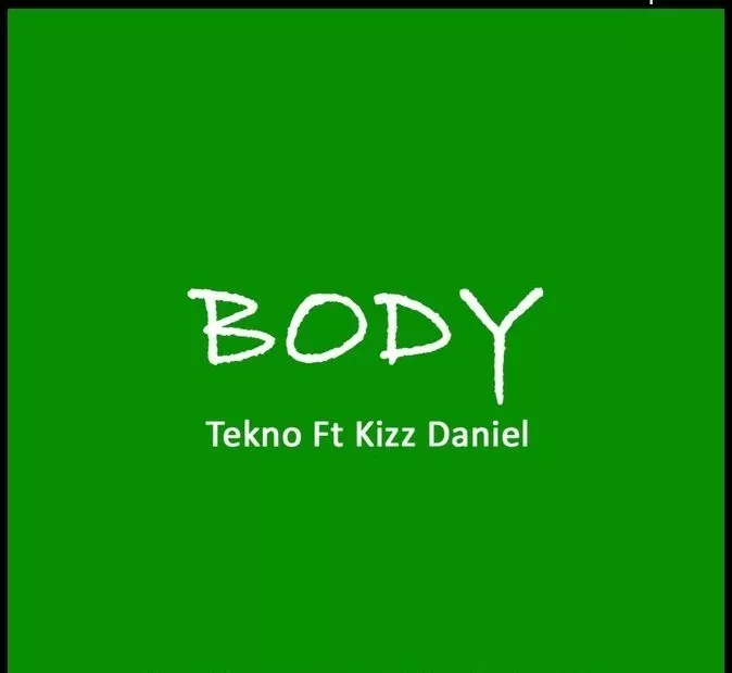 Tekno releases his first single of 2019 featuring Kizz Daniel dubbed Body.