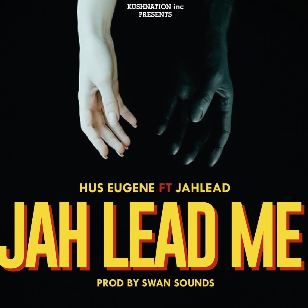 KushNation Inc frontliner Hus Eugene collaborates with Jah Lead on a new song titled Jah Lead Me.