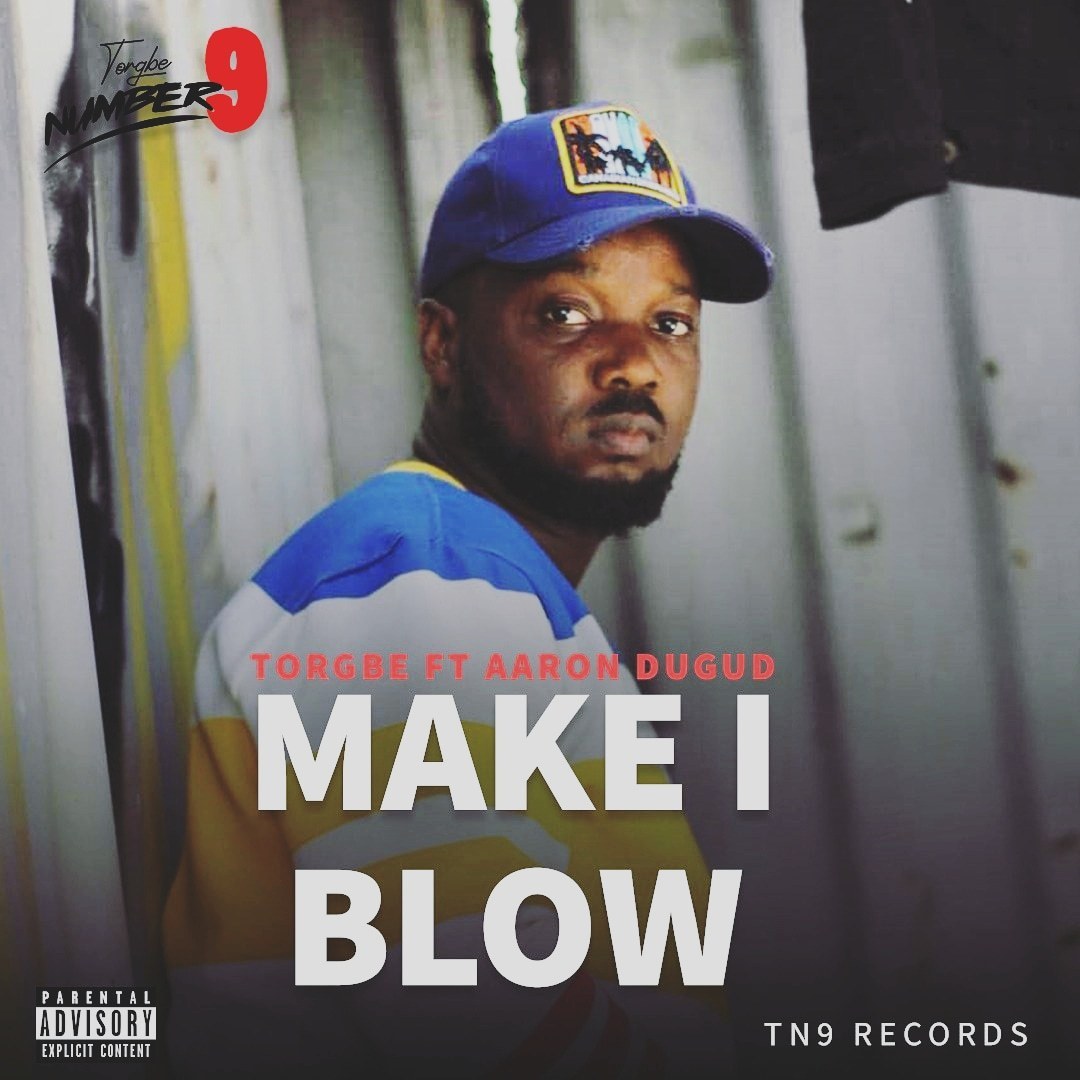 Torgbe releases a new song which features Aaron Dugud tagged Make I Blow.